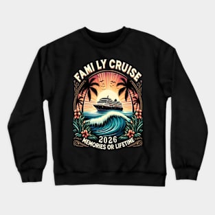 family cruise 2026 family matching cruise vacation party t-shirt Crewneck Sweatshirt